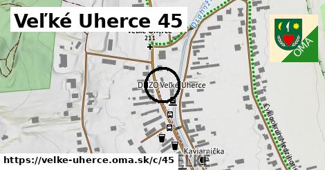Veľké Uherce <span class="supisne">45</span>