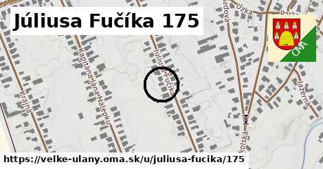 Júliusa Fučíka 175, Veľké Úľany