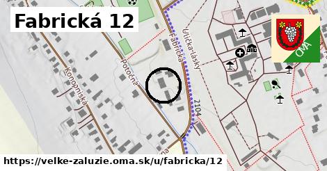 Fabrická 12, Veľké Zálužie