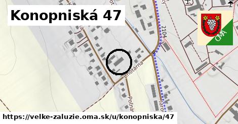 Konopniská 47, Veľké Zálužie