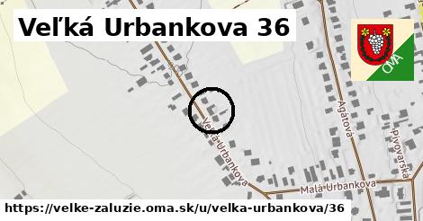 Veľká Urbankova 36, Veľké Zálužie