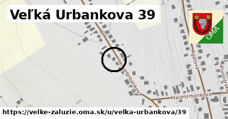 Veľká Urbankova 39, Veľké Zálužie