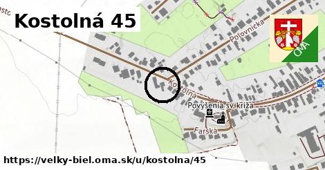 Kostolná 45, Veľký Biel