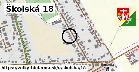 Školská 18, Veľký Biel