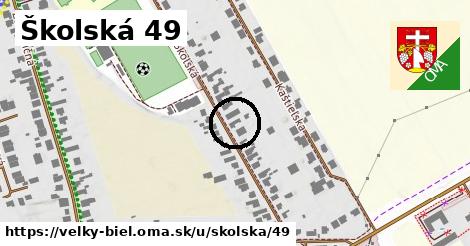 Školská 49, Veľký Biel