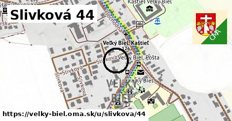 Slivková 44, Veľký Biel