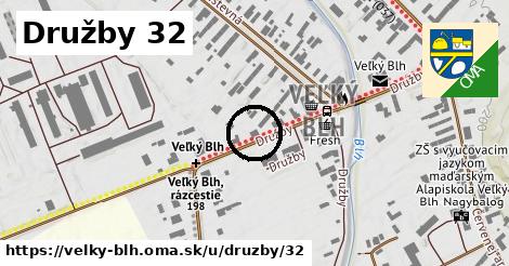 Družby 32, Veľký Blh