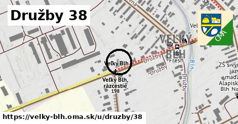 Družby 38, Veľký Blh