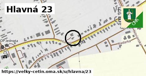 Hlavná 23, Veľký Cetín