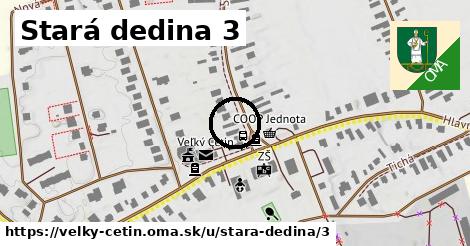 Stará dedina 3, Veľký Cetín