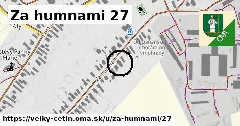 Za humnami 27, Veľký Cetín