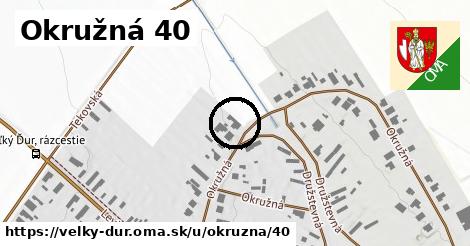 Okružná 40, Veľký Ďur