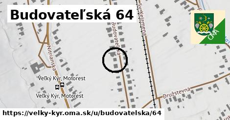 Budovateľská 64, Veľký Kýr