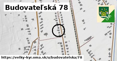 Budovateľská 78, Veľký Kýr