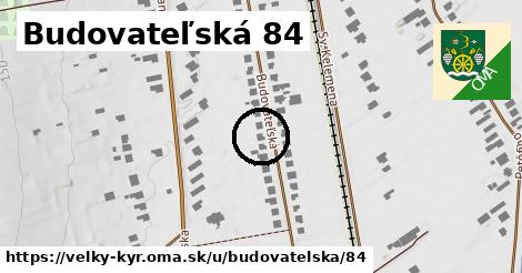 Budovateľská 84, Veľký Kýr