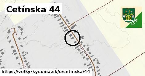 Cetínska 44, Veľký Kýr