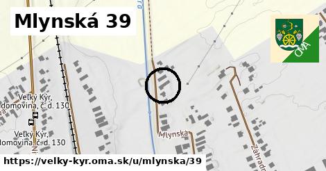 Mlynská 39, Veľký Kýr