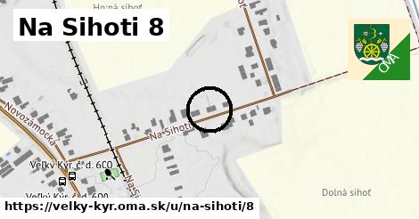 Na Sihoti 8, Veľký Kýr