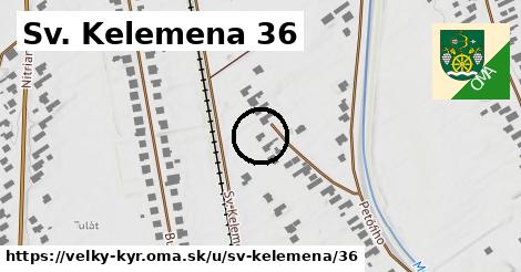 Sv. Kelemena 36, Veľký Kýr