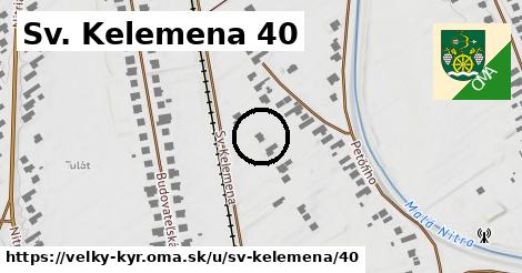 Sv. Kelemena 40, Veľký Kýr