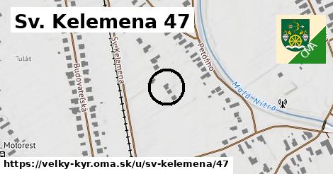 Sv. Kelemena 47, Veľký Kýr