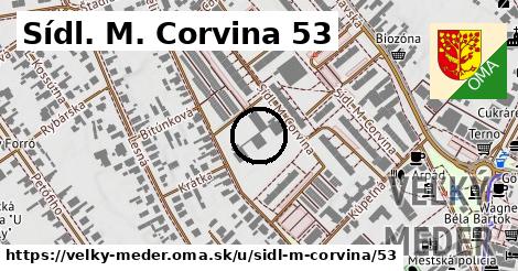 Sídl. M. Corvina 53, Veľký Meder