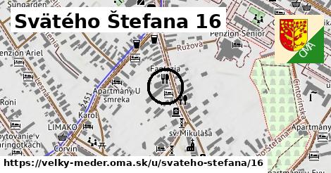 Svätého Štefana 16, Veľký Meder