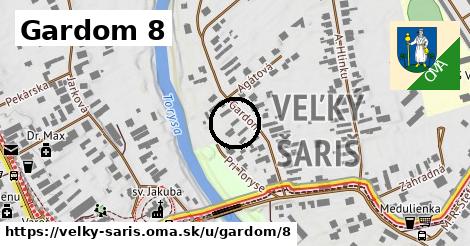 Gardom 8, Veľký Šariš