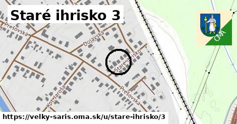 Staré ihrisko 3, Veľký Šariš