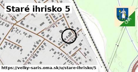 Staré ihrisko 5, Veľký Šariš