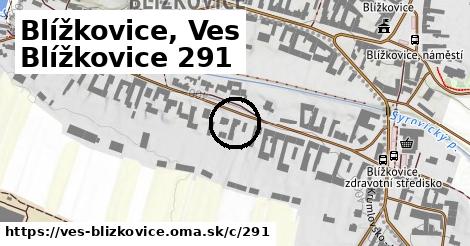 Blížkovice, Ves Blížkovice <span class="supisne">291</span>