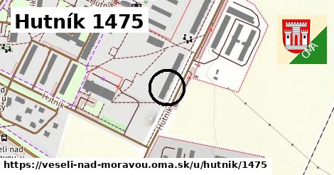 Hutník 1475, Veselí nad Moravou