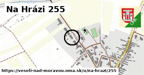 Na Hrázi 255, Veselí nad Moravou