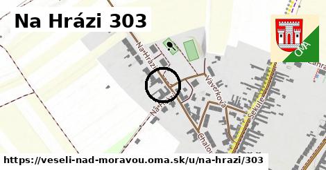 Na Hrázi 303, Veselí nad Moravou