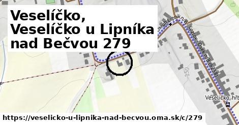 Veselíčko, Veselíčko u Lipníka nad Bečvou <span class="supisne">279</span>