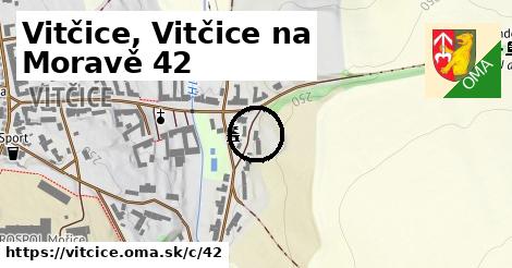 Vitčice, Vitčice na Moravě <span class="supisne">42</span>