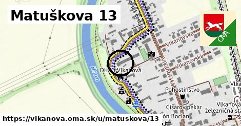 Matuškova 13, Vlkanová