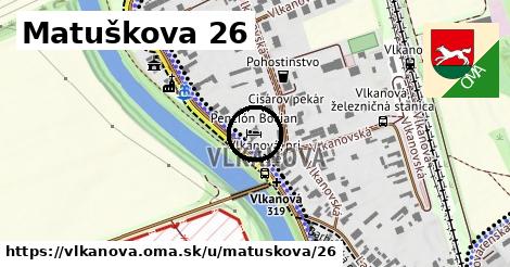 Matuškova 26, Vlkanová