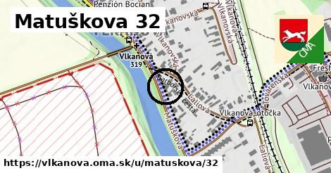 Matuškova 32, Vlkanová