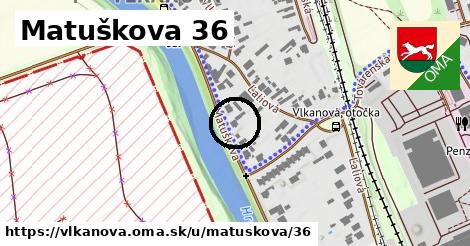 Matuškova 36, Vlkanová