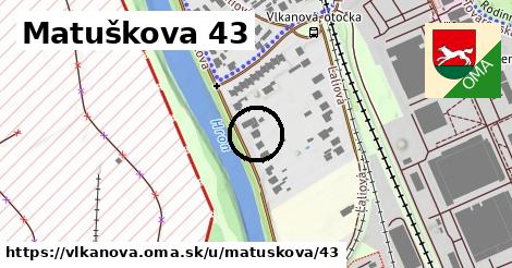 Matuškova 43, Vlkanová