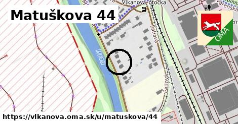 Matuškova 44, Vlkanová