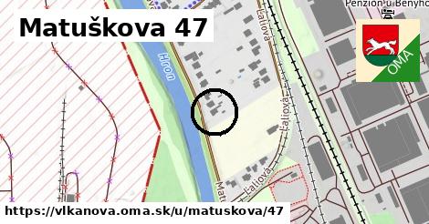 Matuškova 47, Vlkanová