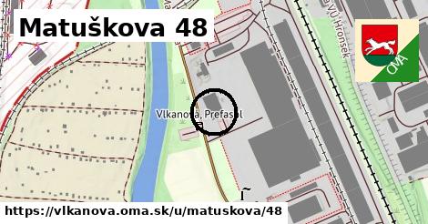 Matuškova 48, Vlkanová