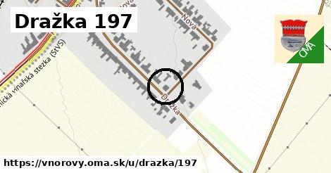 Dražka 197, Vnorovy