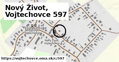 Nový Život, Vojtechovce <span class="supisne">597</span>