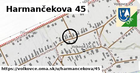 Harmančekova 45, Volkovce