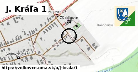 J. Kráľa 1, Volkovce