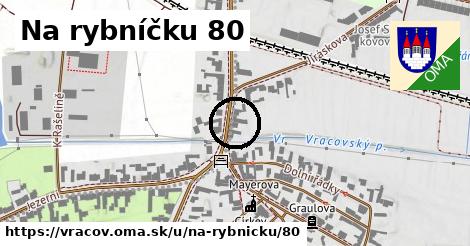 Na rybníčku 80, Vracov