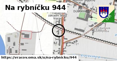 Na rybníčku 944, Vracov